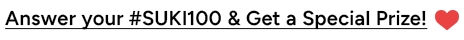 Answer your SUKI100 & Get a Special Prize!