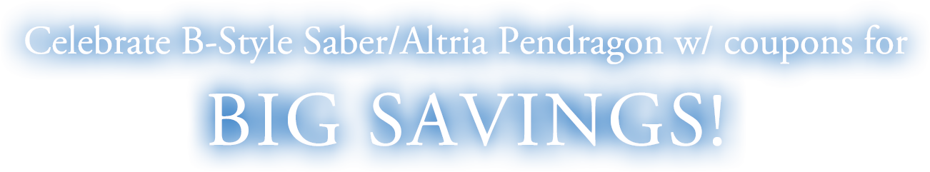 Celebrate B-Style Saber/Altria Pendragon w/ coupons for BIG SAVINGS!