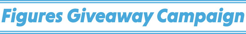 Figures Giveaway Campaign