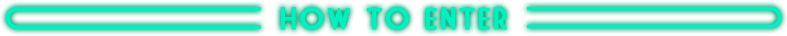 HOW TO ENTER