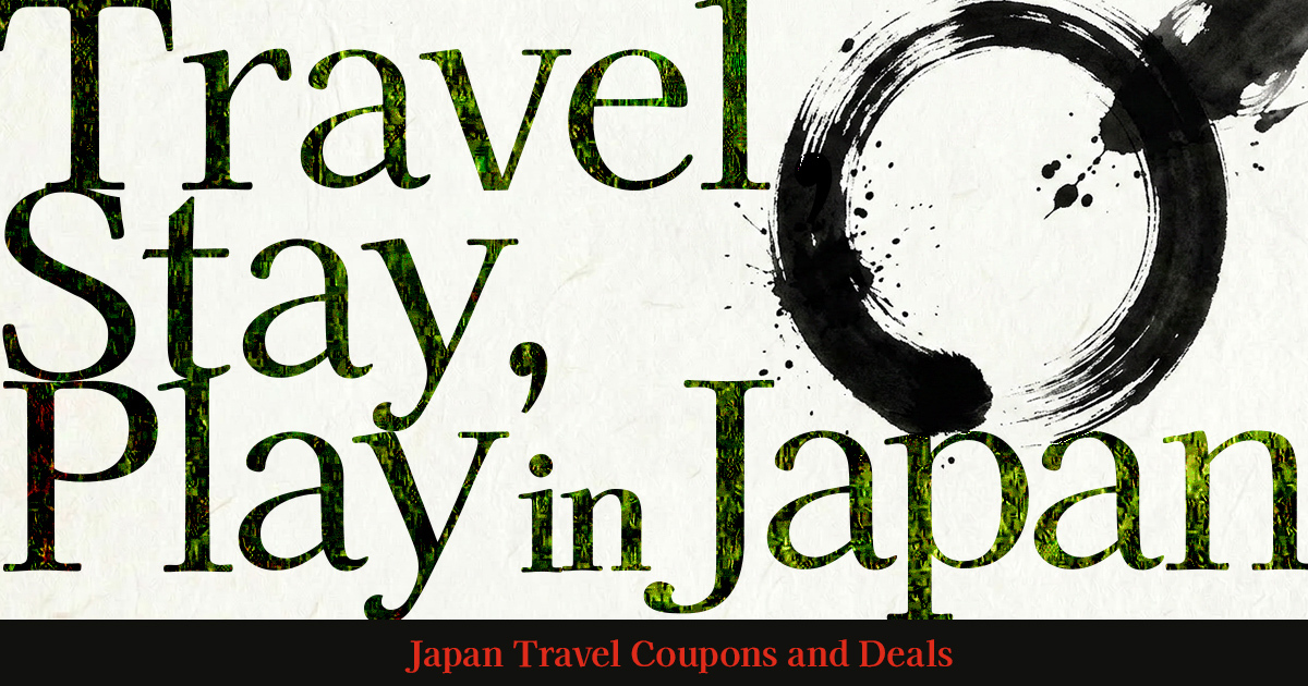 Travel, Stay, Play in Japan - Japan Travel Coupons and Deals