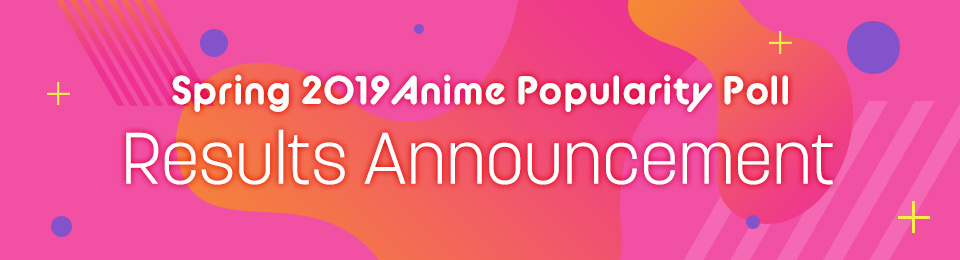 Spring 2019 Anime Popularity Poll
