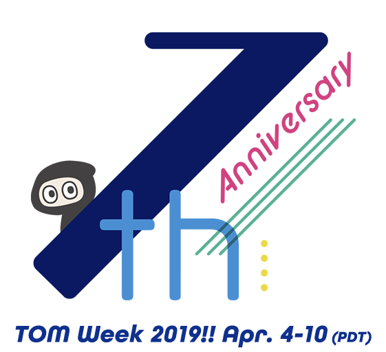 TOM Week 2019!! Apr. 4-10 (PDT)