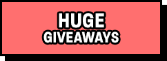 HUGE GIVEAWAYS