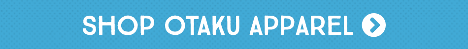 Shop Otaku Apparel