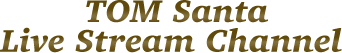 TOM Santa Live Stream Channel