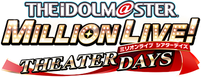 THE iDOL M@STER. MILLION LIVE! THEATER DAYS